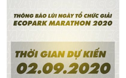 THÔNG BÁO LÙI NGÀY TỔ CHỨC GIẢI ECOPARK MARATHON 2020