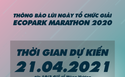 THÔNG BÁO LÙI NGÀY TỔ CHỨC GIẢI ECOPARK MARATHON 2020